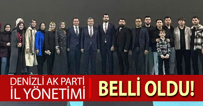 Ak Parti Denizli İl Yönetimi Belli Oldu