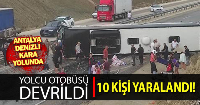 Antalya-Denizli karayolunda yolcu otobüsü devrildi: 10 yaralı