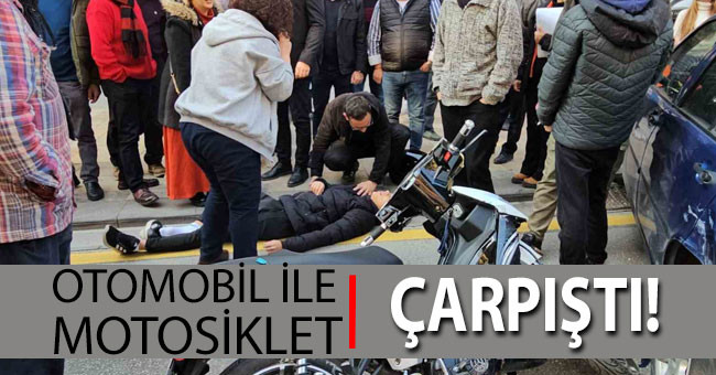 Aynı yöne giden motosiklet ve otomobil çarpıştı: 1 yaralı