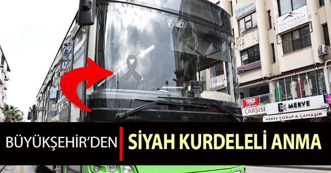 Büyükşehir’den siyah kurdeleli anma