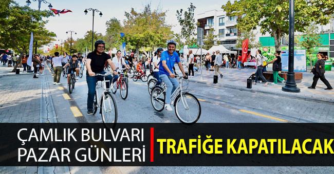 Çamlık Bulvarı Pazar günleri trafiğe kapatılacak