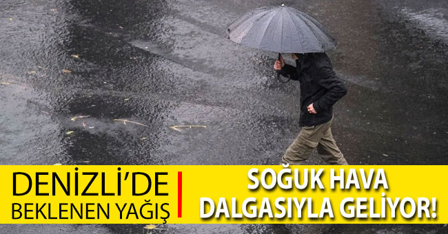 Denizli’de beklenen yağış soğuk hava dalgası ile geliyor