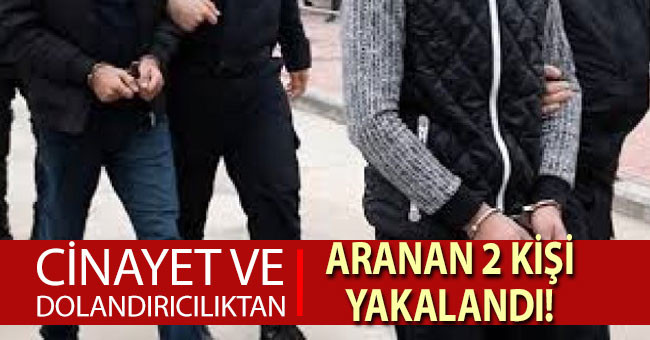 Denizli’de cinayet ve dolandırıcılıktan aranan 2 hükümlü yakalandı