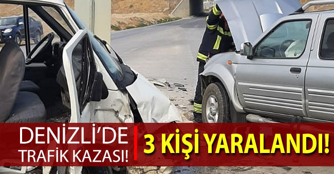 Denizli’de trafik kazası: 3 kişi yaralandı