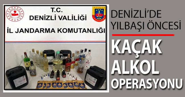 Denizli’de yılbaşı öncesi kaçak alkol operasyonu