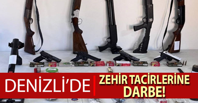 Denizli’de zehir tacirlerine darbe!