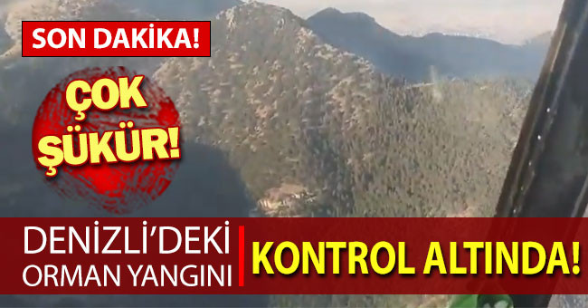 Denizli’deki Orman Yangını Kontrol Altında!