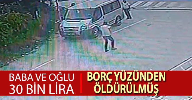 Denizlili baba ve oğlu 30 bin TL borçları yüzünden öldürülmüş