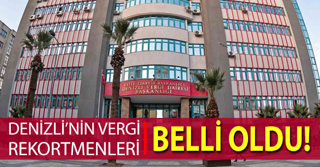 Denizli’nin gelir ve kurumlar vergisi rekortmenleri belli oldu