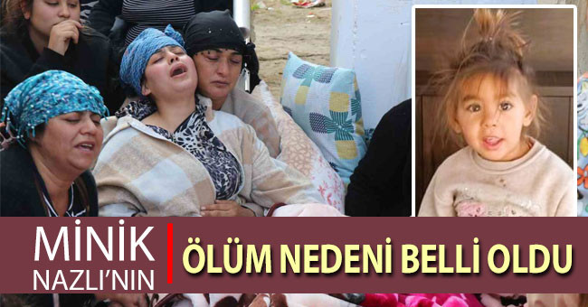 Derede cansız bedeni bulunan 4 yaşındaki Nazlı'nın ölüm nedeni belli oldu 