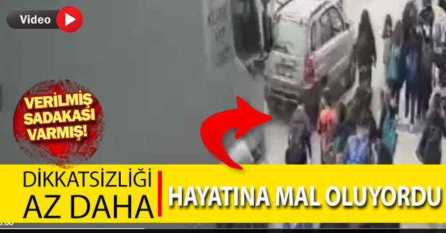 Dikkatsizliği az daha hayatına mal oluyordu