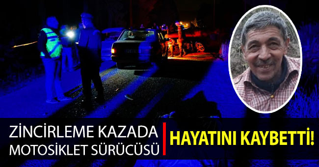 Dört aracın karıştığı zincirleme kazada motosiklet sürücüsü öldü