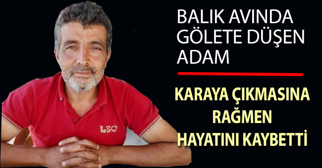 Gölete düşen adam hipotermi nedeniyle hayatını kaybetti