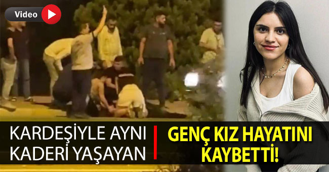 Kardeşiyle aynı kaderi yaşayan genç kız hayatını kaybetti