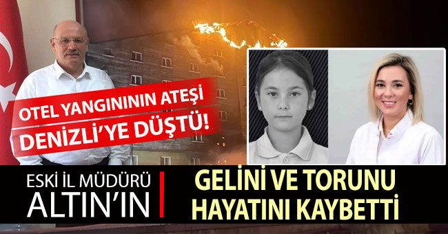 Kartalkaya’daki yangın ateşi Denizli’ye düştü! Altın'ın gelini ve torunu hayatını kaybetti