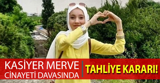 Kasiyer Merve cinayeti davasında tahliye kararı