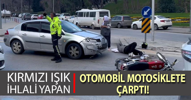 Kırmızı ışık ihlali yapan otomobil motosiklete çarptı: 1 yaralı