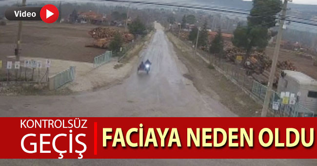 Kontrolsüz geçiş faciaya neden oldu