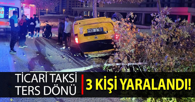 Kontrolü kaybeden ticari taksi ters döndü: 3 yaralı