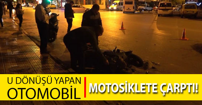 Otomobil U dönüşü yaparken motosiklet ile kafa kafaya çarpıştı