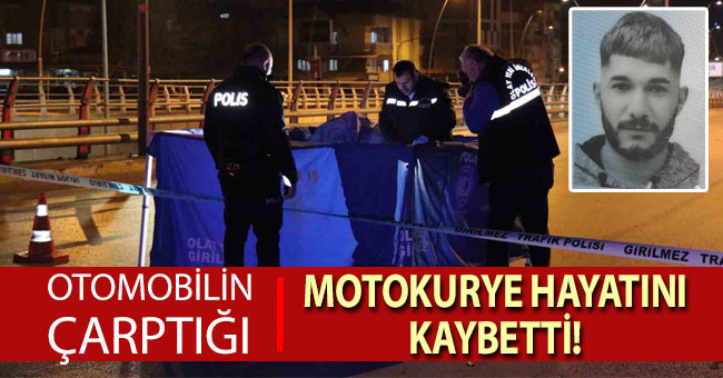 Otomobilin çarpması sonucu metrelerce savrulan genç motokurye hayatını kaybetti