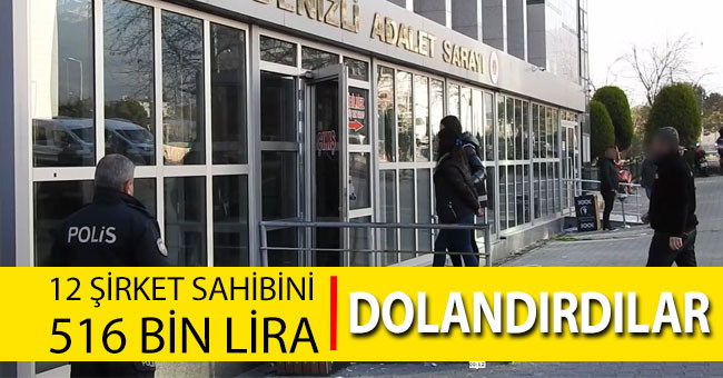 Sosyal yardım bahanesiyle 12 şirket sahibini 516 bin lira dolandırdılar