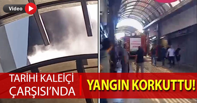 Tarihi Kaleiçi Çarşısı’nda Yangın Korkuttu!