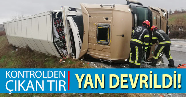 Yağış nedeniyle kontrolden çıkan tır devrildi; 1 yaralı