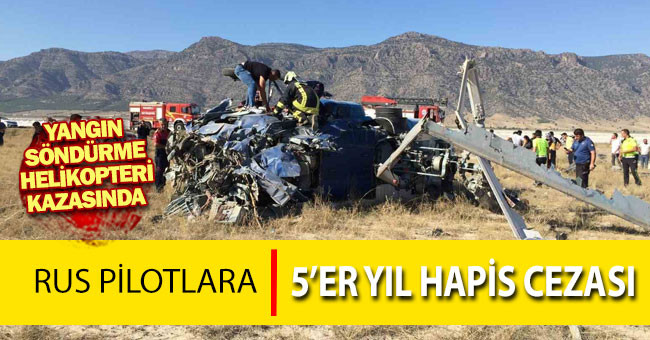 Yangın söndürme helikopteri kazasında Rus pilotlara 5’er yıl hapis cezası